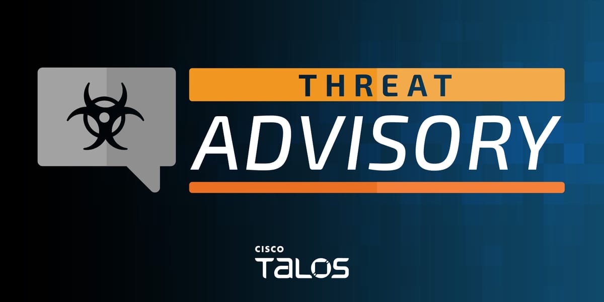 Threat Advisory - Cisco Talos Blog